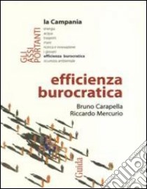 Efficienza burocratica libro di Carapella Bruno; Mercurio Riccardo