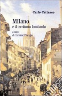 Milano e il territorio lombardo libro di Cattaneo Carlo; Piscopo C. (cur.)