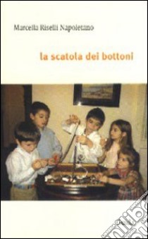 La scatola dei bottoni libro di Riselli Napoletano Marcella