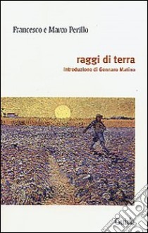 Raggi di terra libro di Perillo Francesco; Perillo Marco