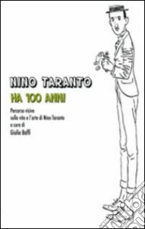 Nino Taranto ha 100 anni. Percorso iconografico sulla vita e l'arte di Nino Taranto libro di Baffi G. (cur.)