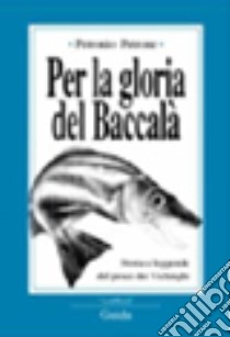 Per la gloria del baccalà libro di Petrone Petronio