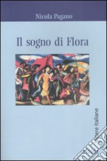 Il Sogno di Flora libro di Pagano Nicola