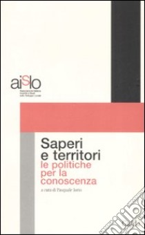 Saperi e territori: le politiche per la conoscenza libro di Iorio P. (cur.)