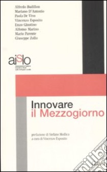 Innovare il Mezzogiorno libro di Esposito V. (cur.)