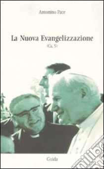 La nuova evangelizzazione. (Ca, 5) libro di Pace Antonino