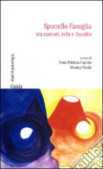 Sportello Famiglia tra rumori, echi e ascolto libro di Caputo A. P. (cur.); Vitolo M. (cur.)