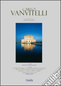 Carlo Vanvitelli. Ediz. numerata libro di Gravagnuolo B. (cur.)