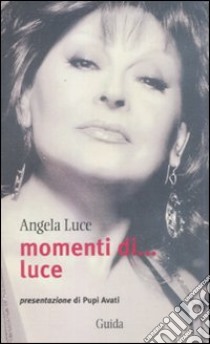 Momenti di... luce libro di Luce Angela