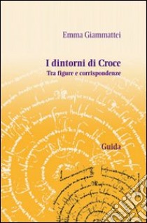 I Dintorni di Croce libro di Giammattei Emma