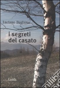 I Segreti del casato libro di Buglione Luciano