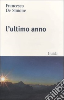 L'Ultimo anno libro di De Simone Francesco