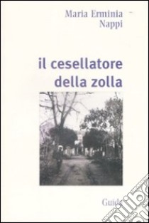 Il Cesellatore della zolla libro di Nappi M. Erminia