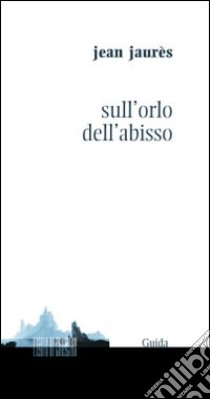 Sull'orlo dell'abisso libro di Jaurés Jean