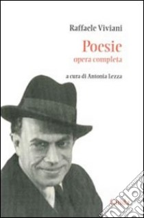 Poesie. Opera completa libro di Viviani Raffaele; Lezza A. (cur.)