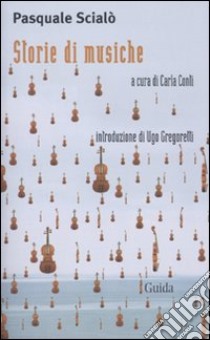 Storie di musiche libro di Scialò Pasquale; Conti C. (cur.)