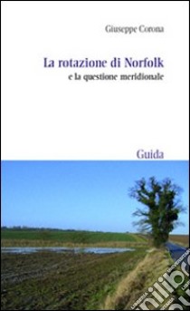 La Rotazione di Norfolk e la questione meridionale libro di Corona Giuseppe