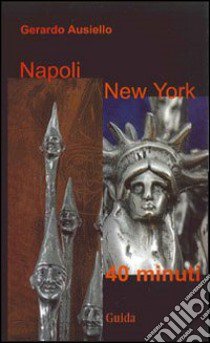 Napoli-New York 40 minuti libro di Ausiello Gerardo