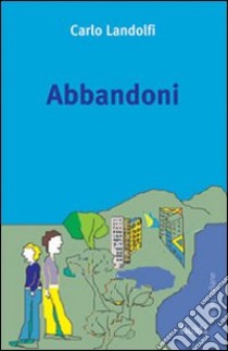 Abbandoni libro di Landolfi Carlo