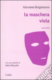 La maschera viola libro di Bergamasco Giovanna