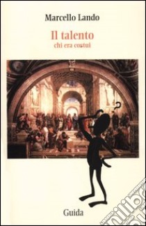 Il talento. Chi era costui libro di Lando Marcello