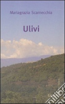 Ulivi libro di Scarnecchia Mariagrazia