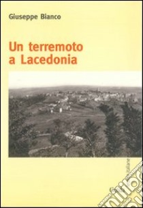 Un terremoto a Lacedonia libro di Bianco Giuseppe