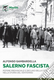 Salerno fascista. Potere provinciale e declino della città nella storia del ventennio libro di Gambardella Alfonso