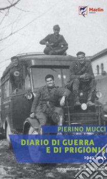 Diario di guerra e di prigionia (1941-1945) libro di Mucci Pierino