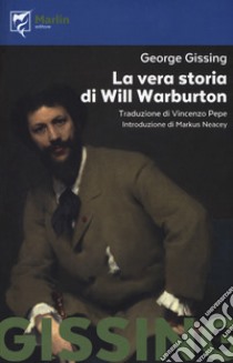 La vera storia di Will Warburton libro di Gissing George