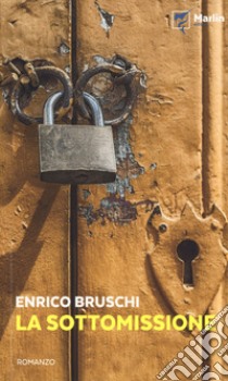 La sottomissione libro di Bruschi Enrico