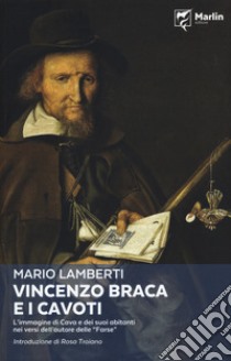 Vincenzo Braca e i cavoti. L'immagine di Cava e dei suoi abitanti nei versi dell'autore delle «Farse» libro di Lamberti Mario