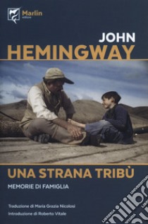 Una strana tribù. Memorie di una famiglia libro di Hemingway John