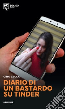 Diario di un bastardo su Tinder libro di Zecca Ciro