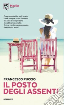 Il posto degli assenti libro di Puccio Francesco