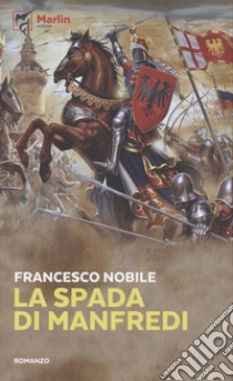 La spada di Manfredi libro di Nobile Francesco