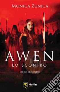 Lo scontro. Awen libro di Zunica Monica