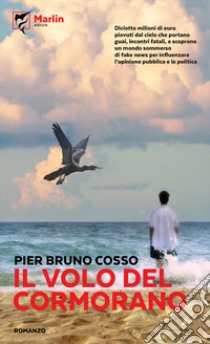 Il volo del cormorano libro di Cosso Pier Bruno