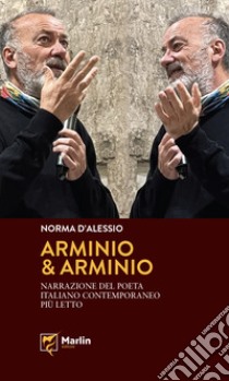 Arminio & Arminio. Narrazione del poeta italiano contemporaneo più letto libro di D'Alessio Norma