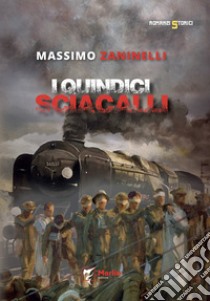 I quindici sciacalli libro di Zaninelli Massimo