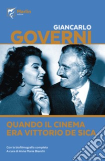 Quando il cinema era Vittorio De Sica libro di Governi Giancarlo; Bianchi A. M. (cur.)