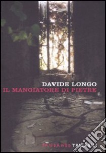 Il mangiatore di pietre libro di Longo Davide