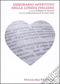 Dizionario affettivo della lingua italiana libro di Bianchi M. B. (cur.); Vasta G. (cur.)