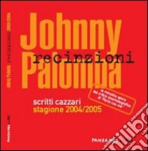 Recinzioni. Scritti cazzari stagione 2004/2005 libro di Palomba Johnny