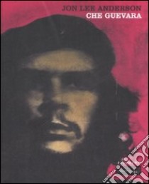 Che Guevara libro di Anderson Jon Lee