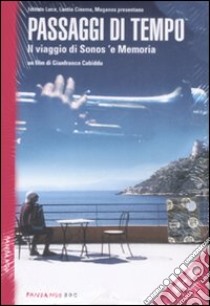 Passaggi di tempo. Il viaggio di Sonos 'e Memoria. DVD. Con libro libro di Cabiddu Gianfranco