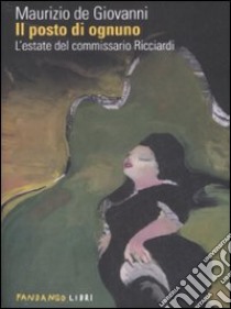 Il Posto di ognuno. L'estate del commissario Ricciardi libro di De Giovanni Maurizio