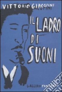 Il Ladro di suoni libro di Giacopini Vittorio