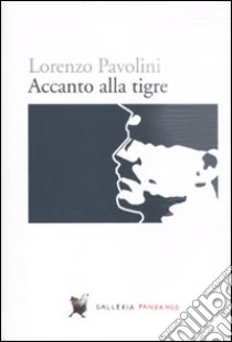 Accanto alla tigre libro di Pavolini Lorenzo