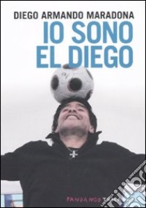 Io sono El Diego libro di Maradona Diego Armando